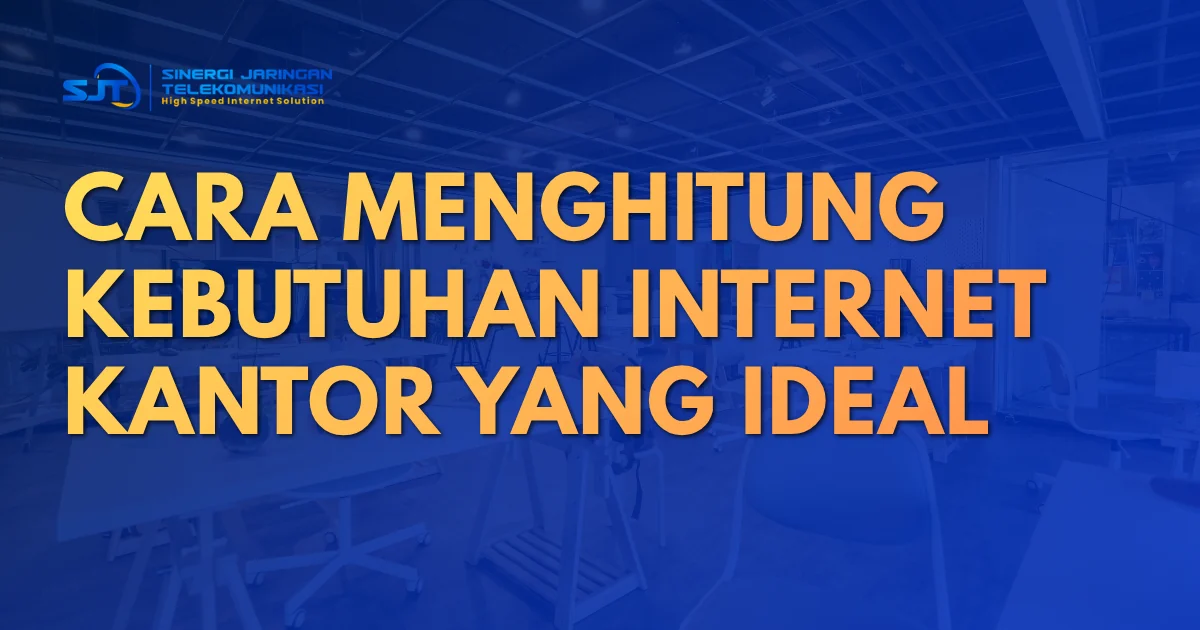 Cover artikel cara menghitung kebutuhan internet kantor yang ideal