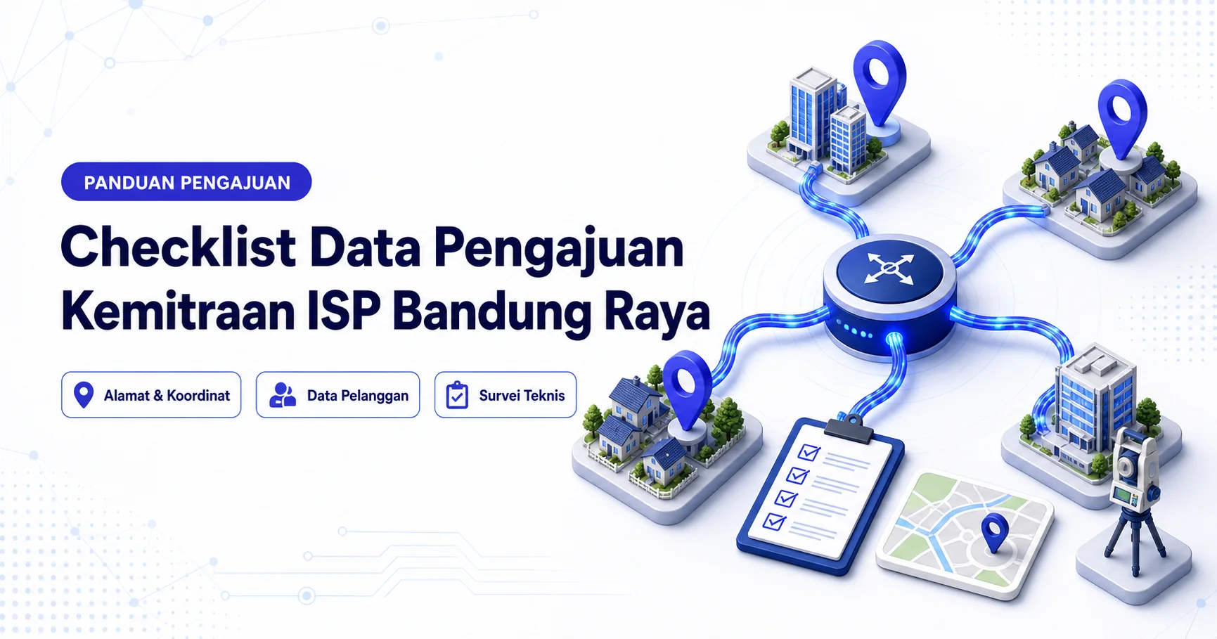 Ilustrasi isometrik jaringan ISP dengan node pusat, lokasi pelanggan, clipboard checklist, dan peta untuk pengajuan kemitraan ISP Bandung Raya